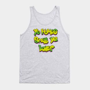 Yo Homes Smell Ya Later Tank Top